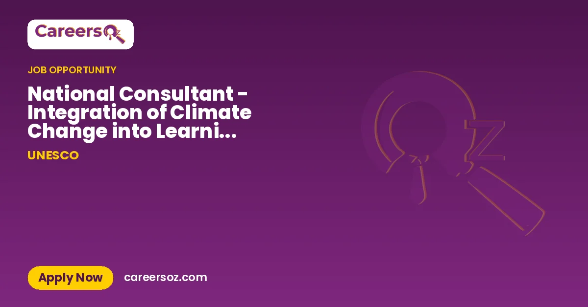 National Consultant - Integration of Climate Change into Learning Assessments, Balochistan & KPK – UNESCO