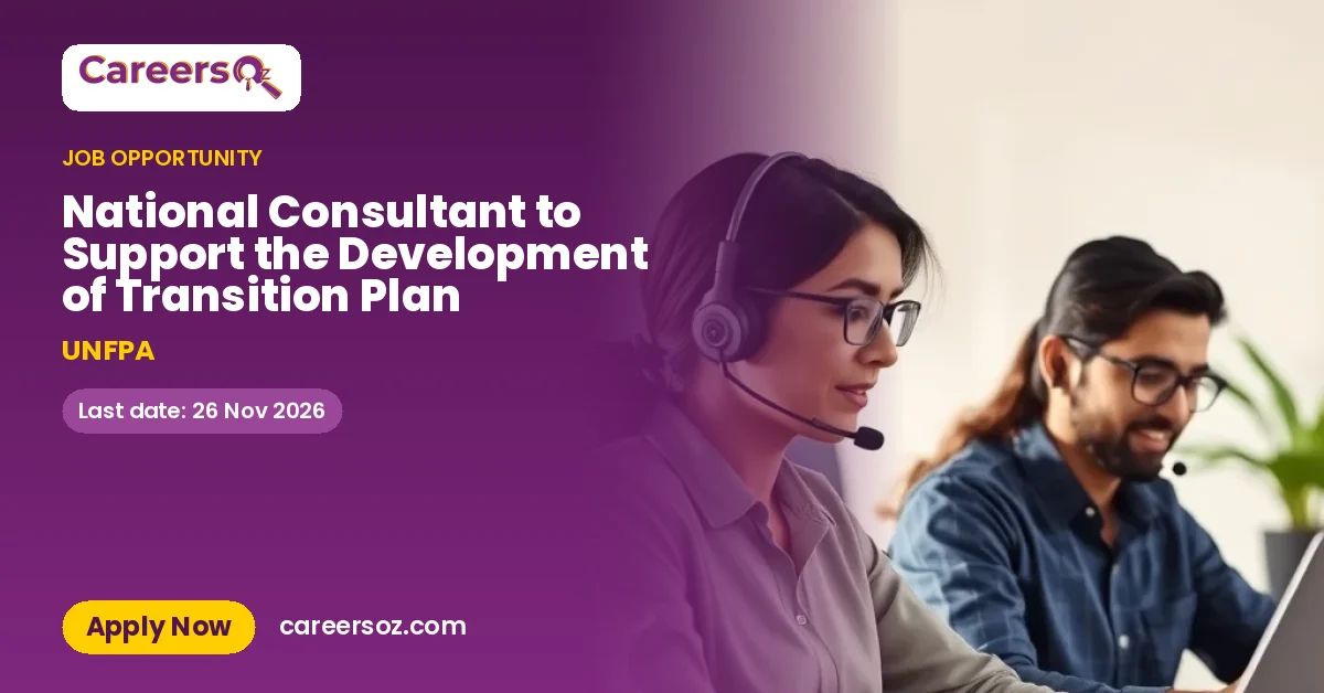 National Consultant to Support the Development of Transition Plan – UNFPA