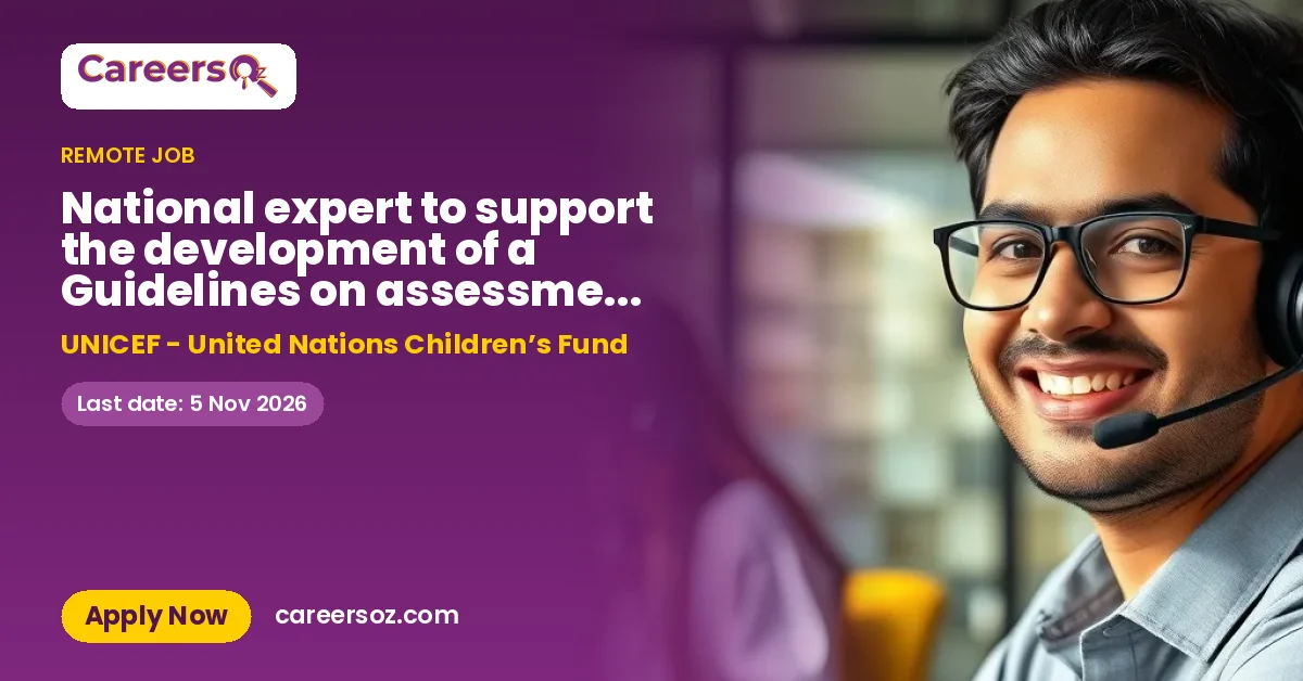 National expert to support the development of a Guidelines on assessment and determination of the best interests of unaccompanied children in the context of migration, 40 working days; Remote – UNICEF - United Nations Children’s Fund
