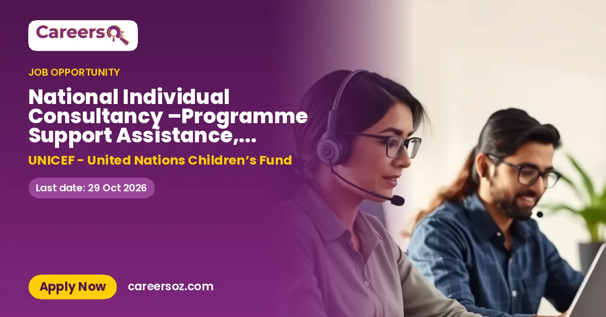 National Individual Consultancy –Programme Support Assistance, 4 months, UNICEF Bosnia and Herzegovina, Sarajevo. Office-based – UNICEF - United Nations Children’s Fund