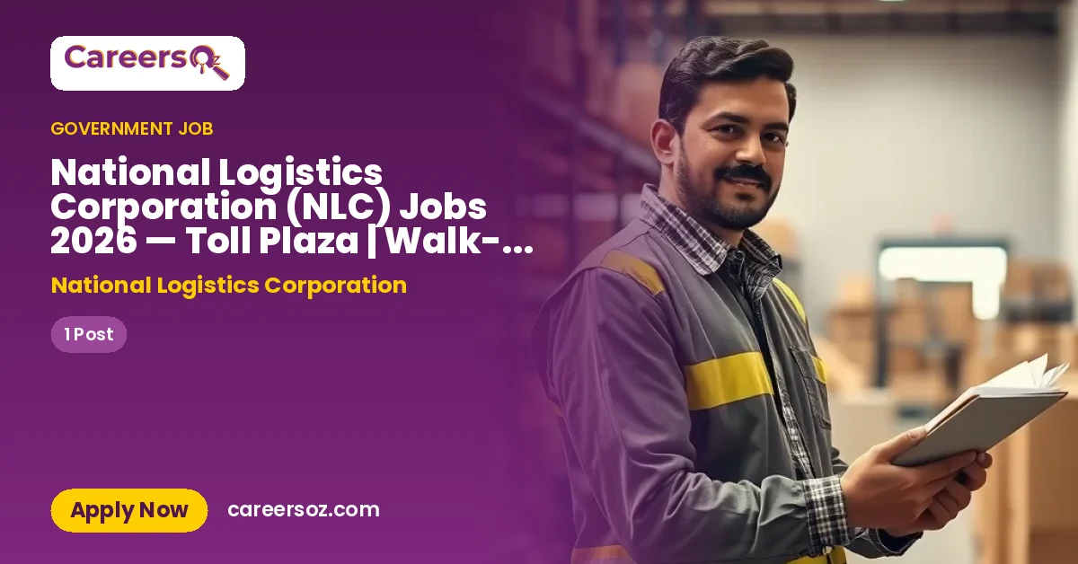 National Logistics Corporation (NLC) Jobs 2026 — Toll Plaza | Walk-in Interview – National Logistics Corporation