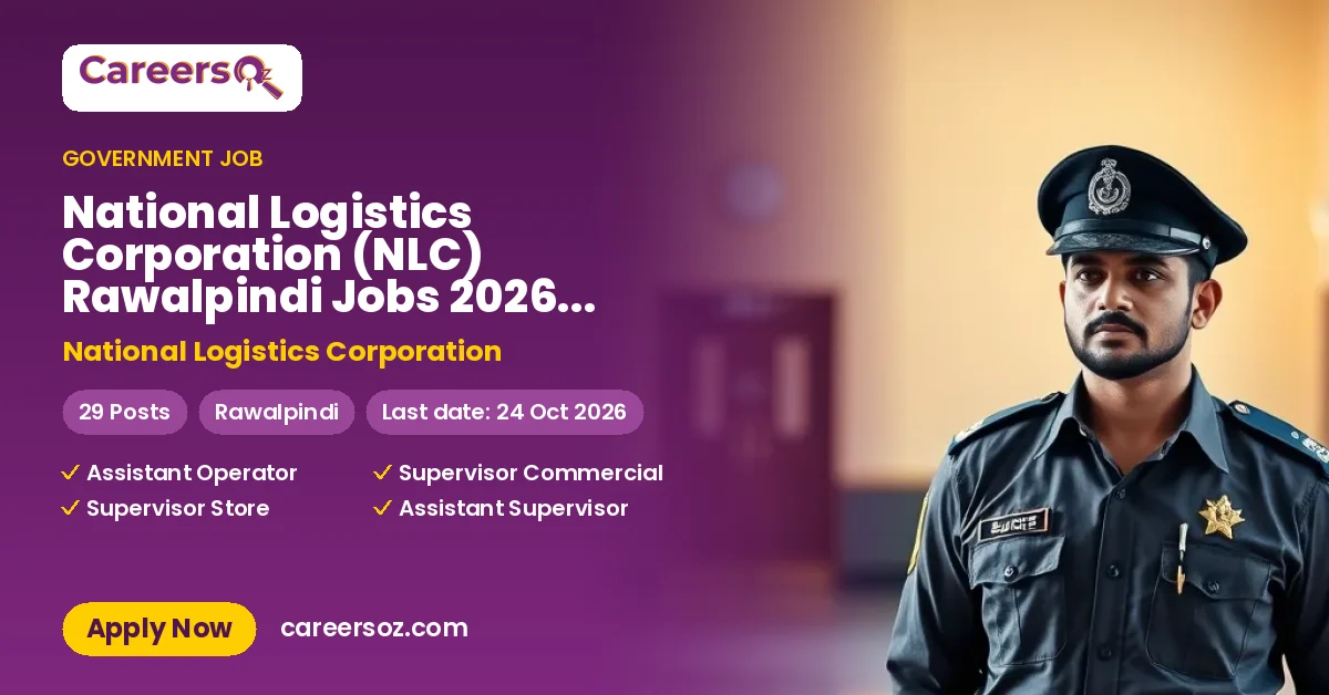 National Logistics Corporation (NLC) Rawalpindi Jobs 2026 — Security Guard, Assistant Supervisor Commercial & 8 More Posts – National Logistics Corporation