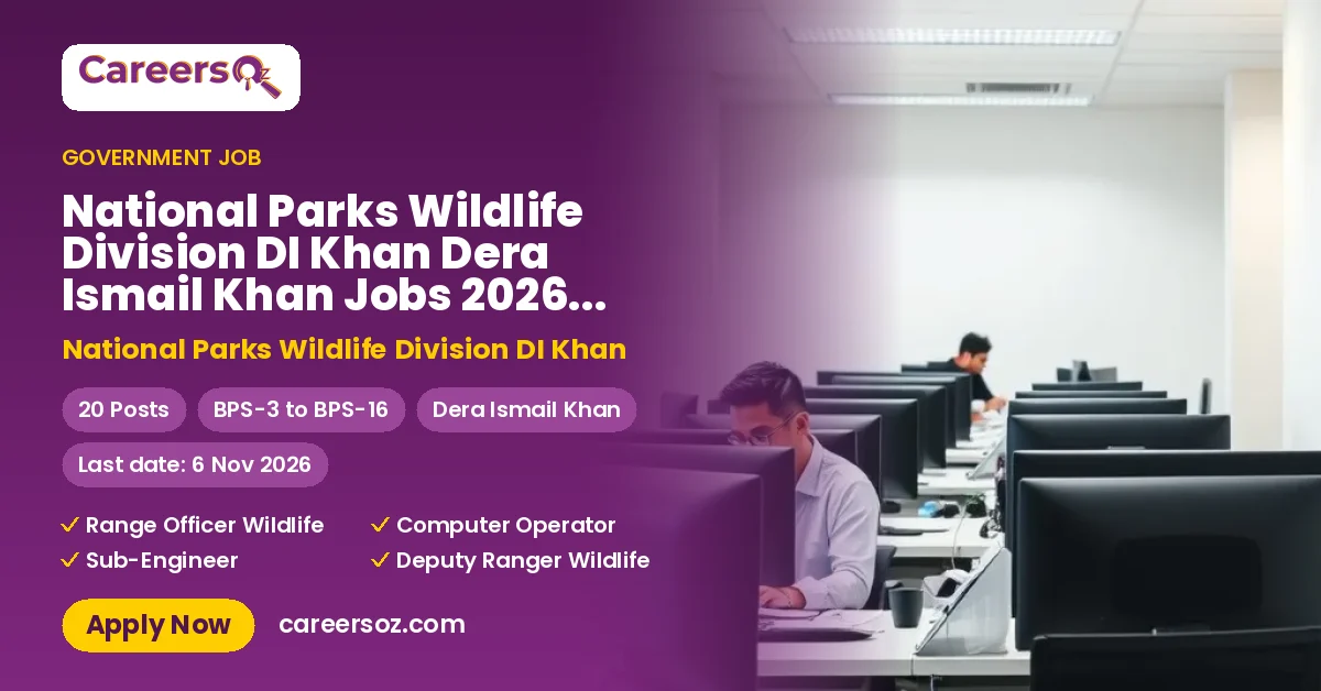 National Parks Wildlife Division DI Khan Dera Ismail Khan Jobs 2026 — Wildlife Watcher, Wildlife Chowkidar & 7 More Posts – National Parks Wildlife Division DI Khan