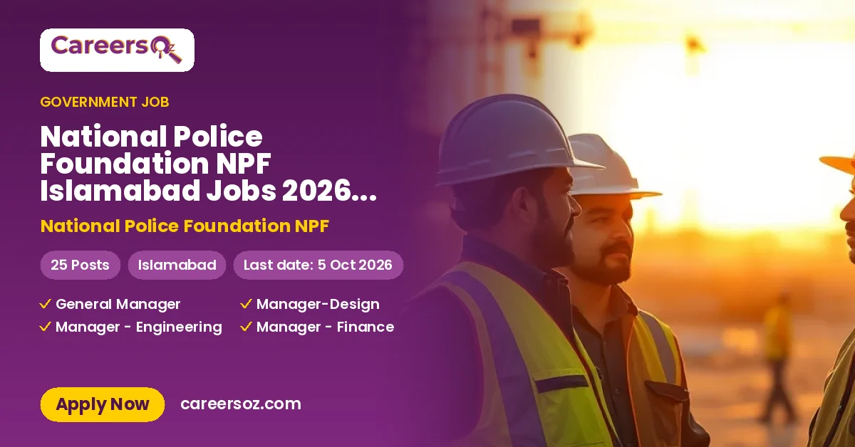 National Police Foundation NPF Islamabad Jobs 2026 — Assistant Manager Design, Sub Engineer (Civil) & 13 More Posts – National Police Foundation NPF