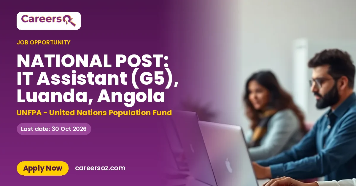 NATIONAL POST: IT Assistant (G5), Luanda, Angola – UNFPA - United Nations Population Fund