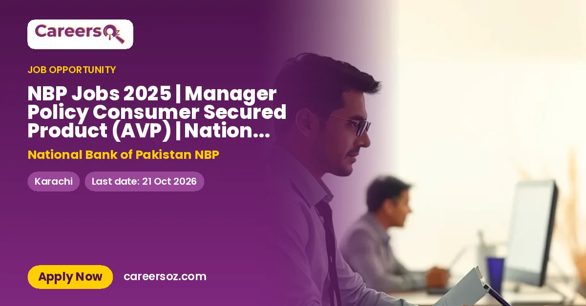 NBP Jobs 2025 | Manager Policy Consumer Secured Product (AVP) | National Bank of Pakistan Careers – National Bank of Pakistan NBP