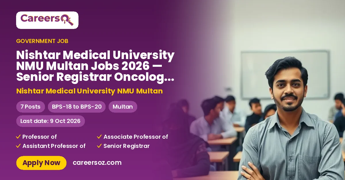 Nishtar Medical University NMU Multan Jobs 2026 — Senior Registrar Oncology, Professor Radiotherapy & 4 More Posts – Nishtar Medical University NMU Multan