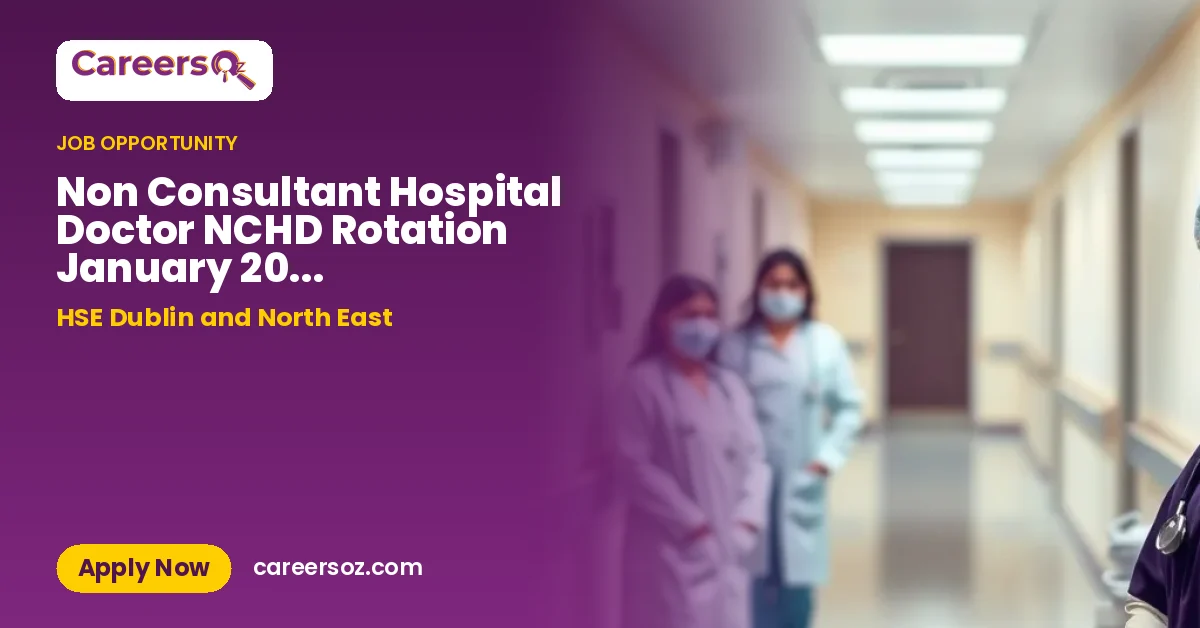 Non Consultant Hospital Doctor NCHD Rotation January 2027 NDMHNCHD01 – HSE Dublin and North East