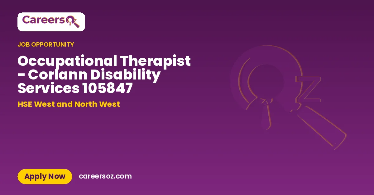 Occupational Therapist - Corlann Disability Services 105847 – HSE West and North West