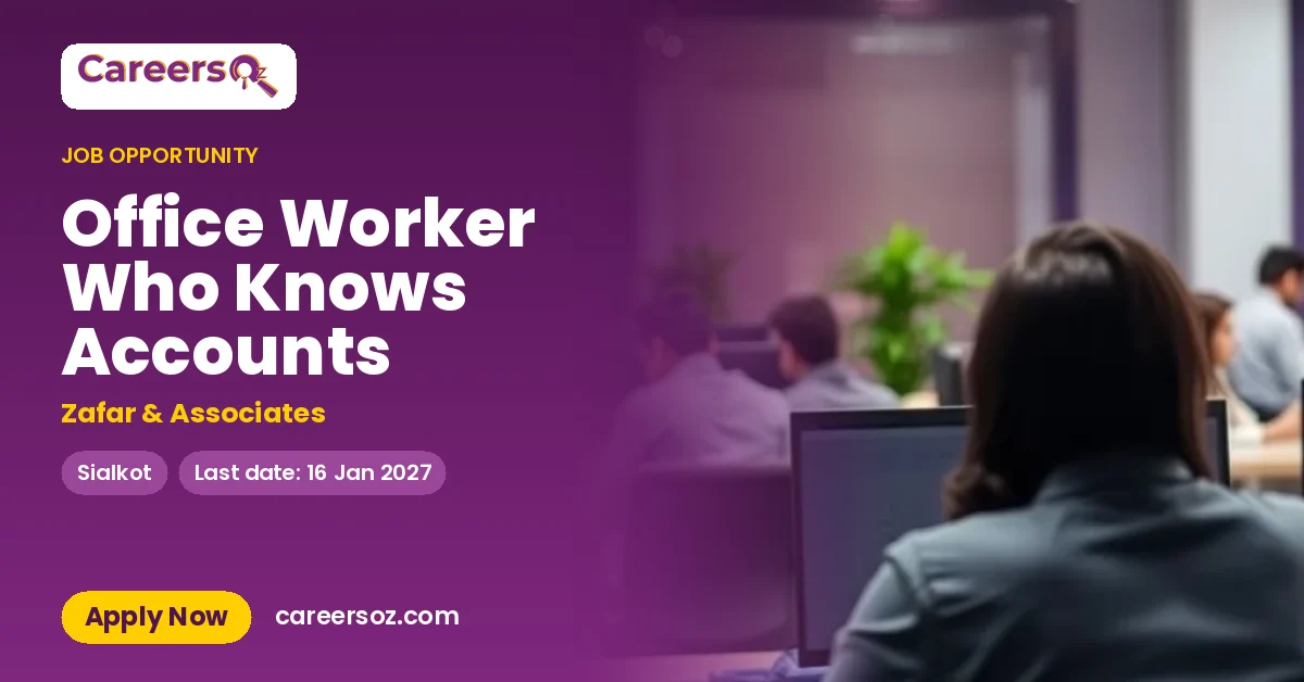 Office Worker Who Knows Accounts – Zafar & Associates