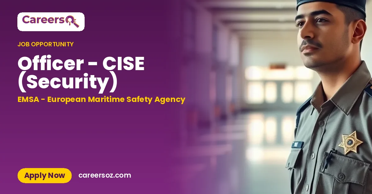 Officer - CISE (Security) – EMSA - European Maritime Safety Agency