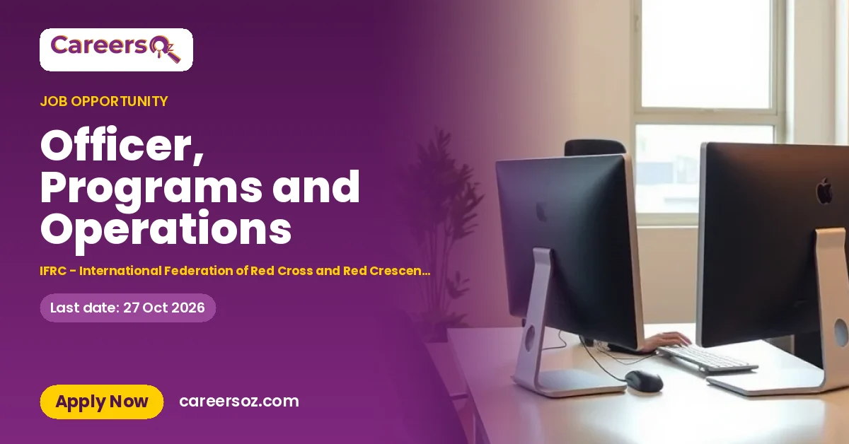 Officer, Programs and Operations – IFRC - International Federation of Red Cross and Red Crescent Societies