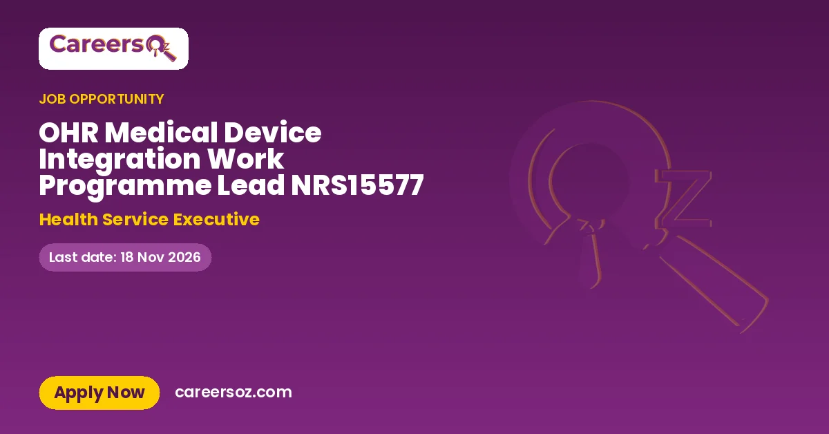 OHR Medical Device Integration Work Programme Lead NRS15577 – Health Service Executive