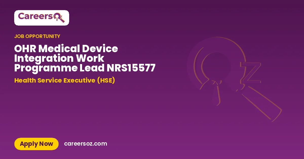 OHR Medical Device Integration Work Programme Lead NRS15577 – Health Service Executive (HSE)