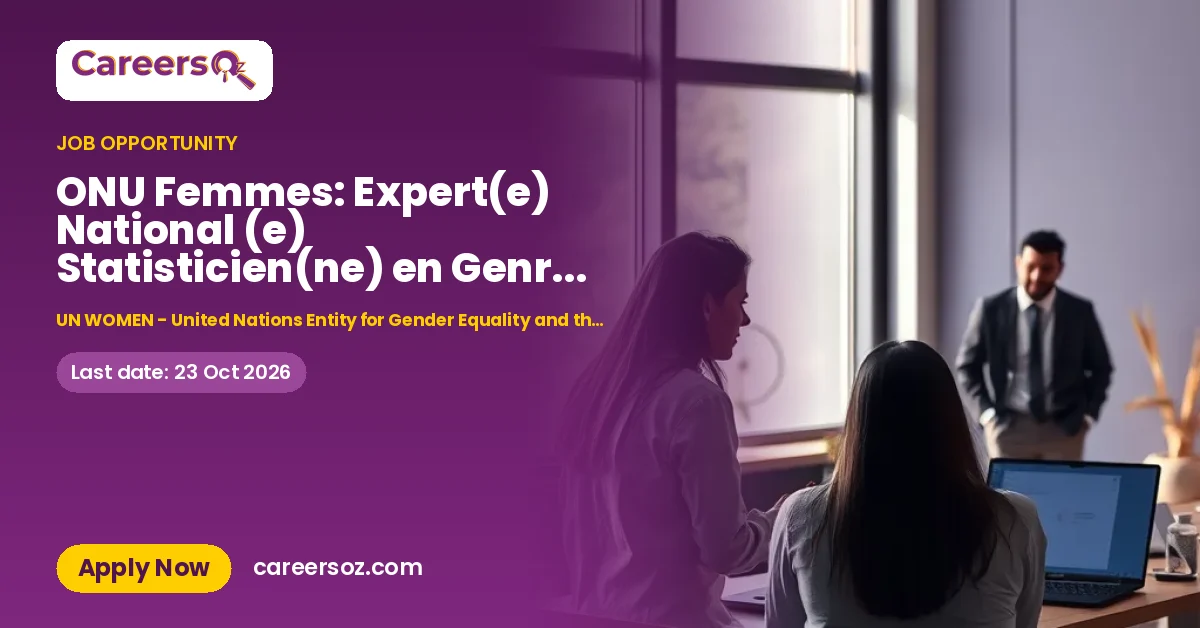 ONU Femmes: Expert(e) National (e) Statisticien(ne) en Genre, Gestion et Analyse des bases de données – UN WOMEN - United Nations Entity for Gender Equality and the Empowerment of Women