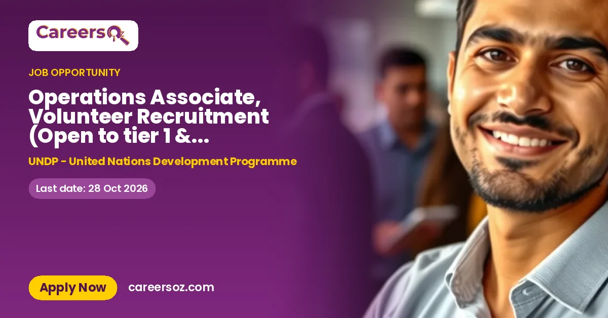 Operations Associate, Volunteer Recruitment (Open to tier 1 & 2 applicants only) – UNDP - United Nations Development Programme