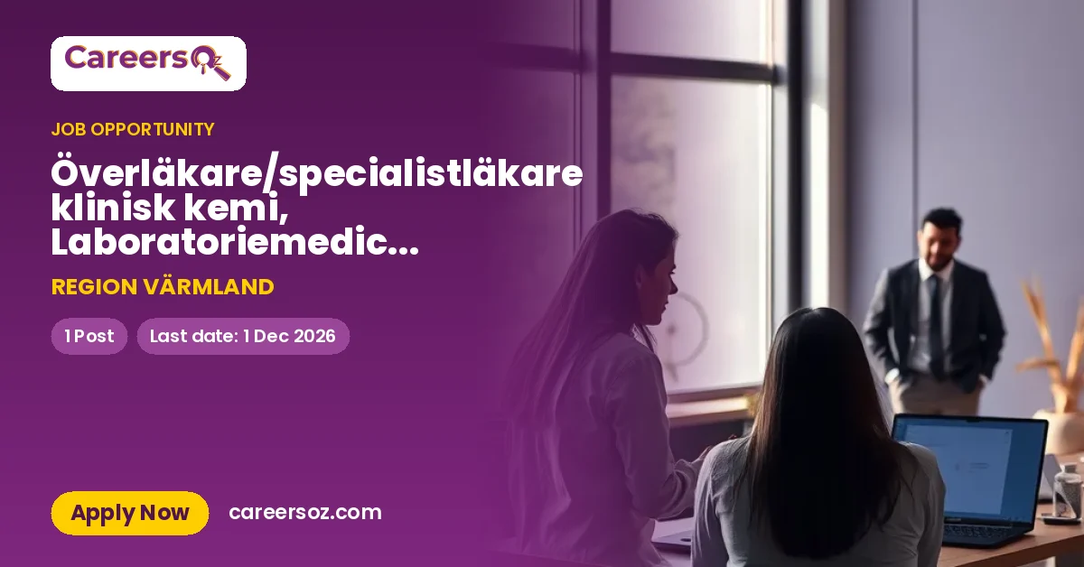 Överläkare/specialistläkare klinisk kemi, Laboratoriemedicin Värmland – REGION VÄRMLAND