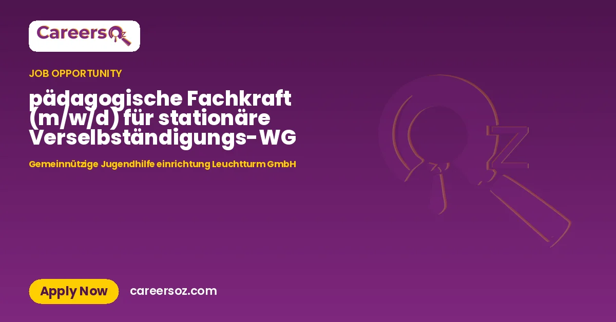 pädagogische Fachkraft (m/w/d) für stationäre Verselbständigungs-WG – Gemeinnützige Jugendhilfe einrichtung Leuchtturm GmbH