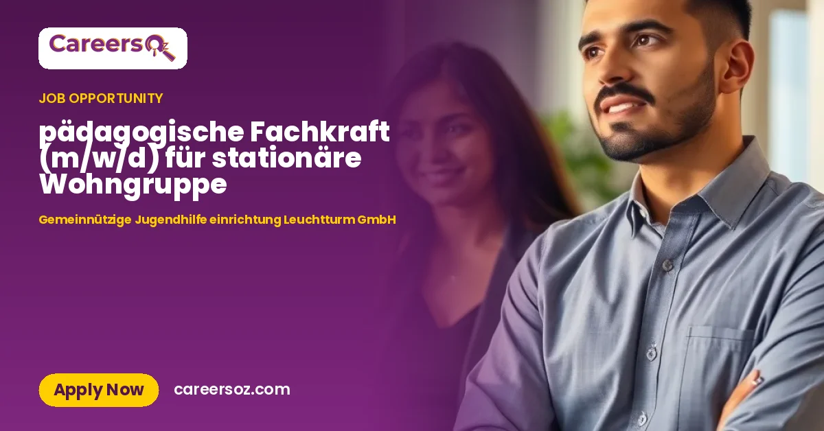 pädagogische Fachkraft (m/w/d) für stationäre Wohngruppe – Gemeinnützige Jugendhilfe einrichtung Leuchtturm GmbH