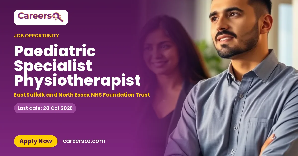 Paediatric Specialist Physiotherapist – East Suffolk and North Essex NHS Foundation Trust