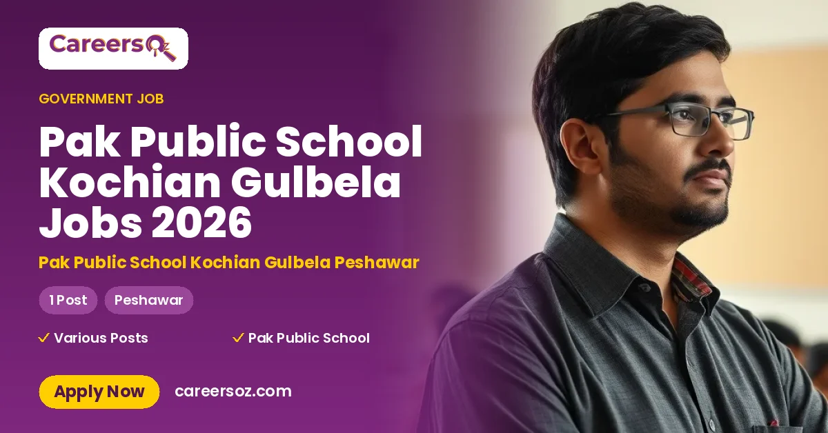 Pak Public School Kochian Gulbela Jobs 2026 – Pak Public School Kochian Gulbela Peshawar
