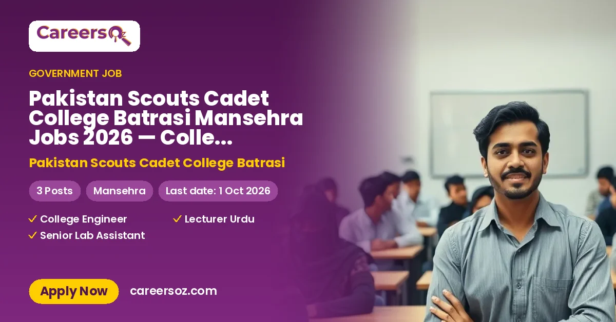 Pakistan Scouts Cadet College Batrasi Mansehra Jobs 2026 — College Engineer, Lecturer Urdu, Senior Lab Assistant – Pakistan Scouts Cadet College Batrasi