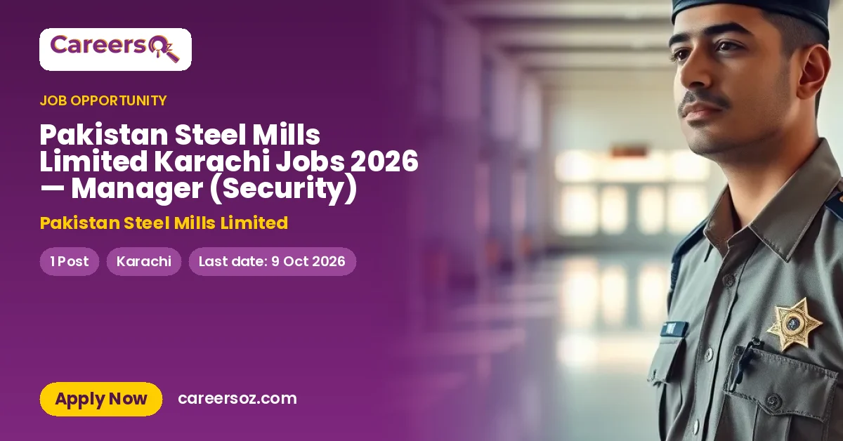 Pakistan Steel Mills Limited Karachi Jobs 2026 — Manager (Security) – Pakistan Steel Mills Limited