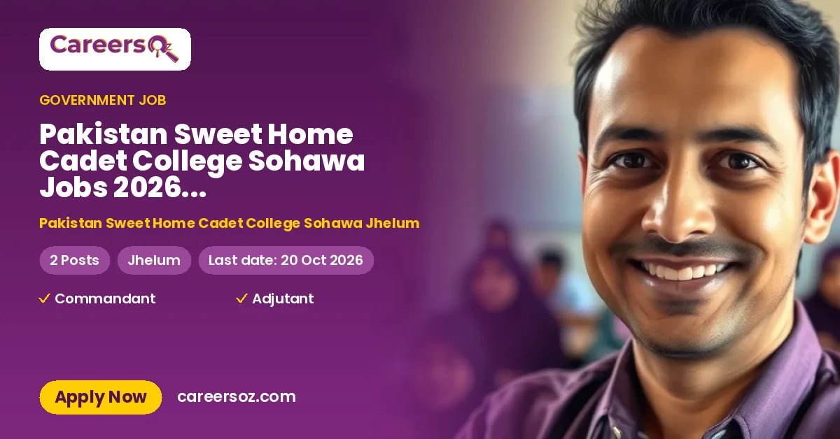 Pakistan Sweet Home Cadet College Sohawa Jobs 2026 — Commandant, Adjutant – Pakistan Sweet Home Cadet College Sohawa Jhelum