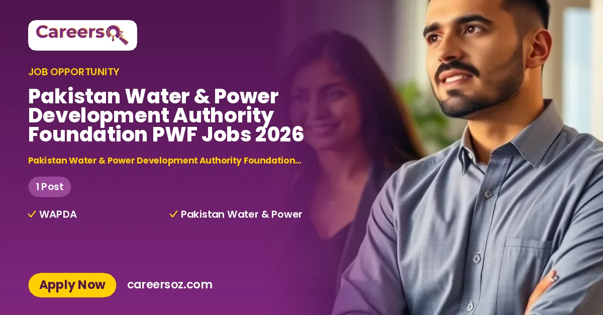 Pakistan Water & Power Development Authority Foundation PWF Jobs 2026 – Pakistan Water & Power Development Authority Foundation PWF