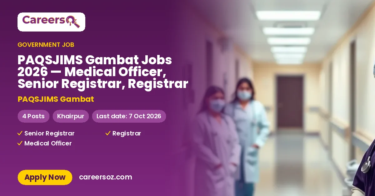 PAQSJIMS Gambat Jobs 2026 — Medical Officer, Senior Registrar, Registrar – PAQSJIMS Gambat