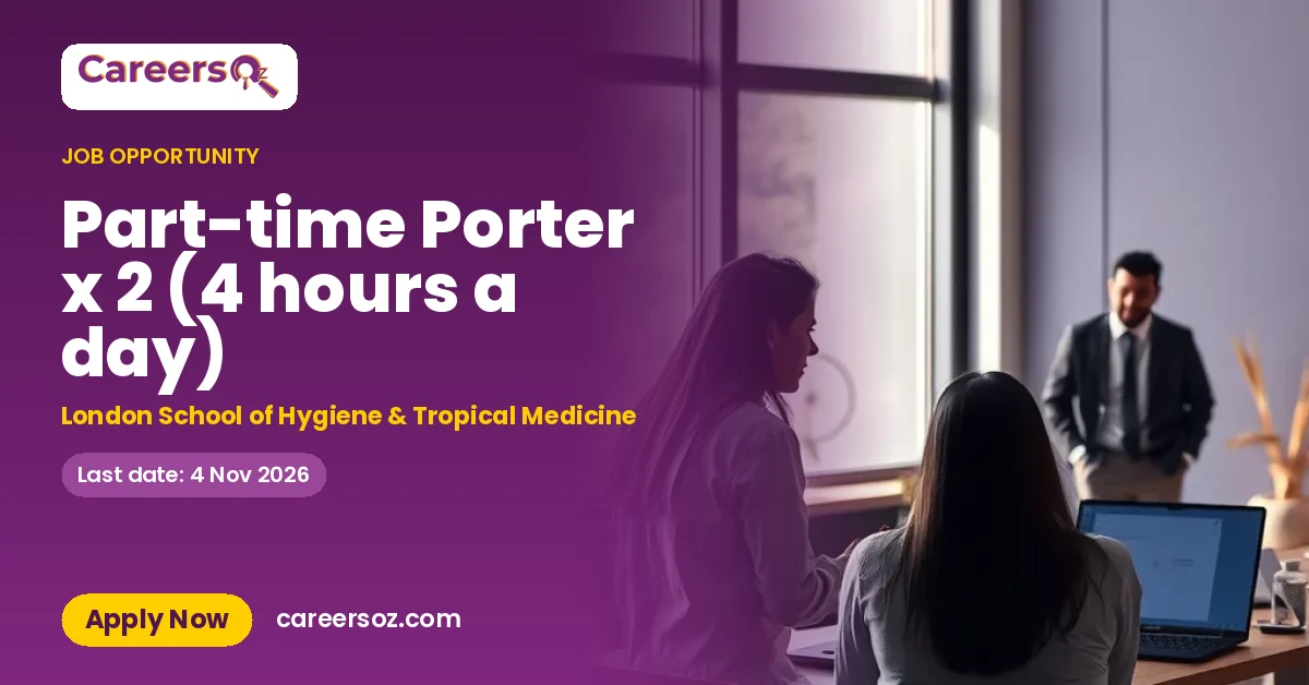 Part-time Porter x 2 (4 hours a day) – London School of Hygiene & Tropical Medicine