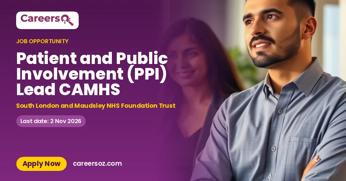 Patient and Public Involvement (PPI) Lead CAMHS – South London and Maudsley NHS Foundation Trust