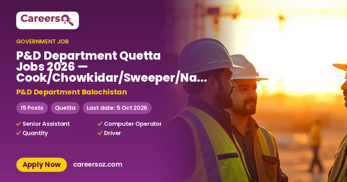 P&D Department Quetta Jobs 2026 — Cook/Chowkidar/Sweeper/Naib Qasid, Senior Assistant Engineer/SDO & 2 More Posts – P&D Department Balochistan
