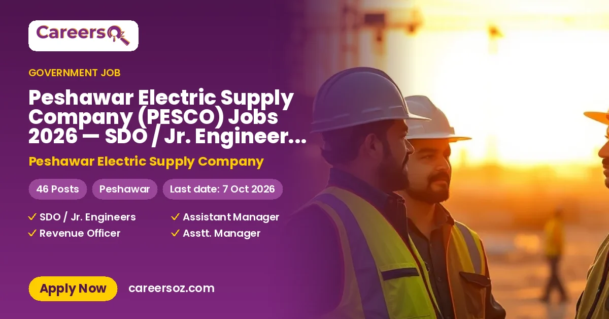 Peshawar Electric Supply Company (PESCO) Jobs 2026 — SDO / Jr. Engineers, Assistant Manager (Material Management) & 6 More Posts – Peshawar Electric Supply Company