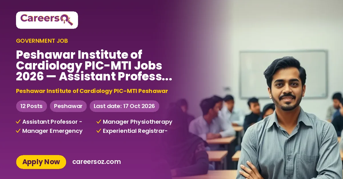 Peshawar Institute of Cardiology PIC-MTI Jobs 2026 — Assistant Professor - Radiology, Manager Physiotherapy & 9 More Posts – Peshawar Institute of Cardiology PIC-MTI Peshawar