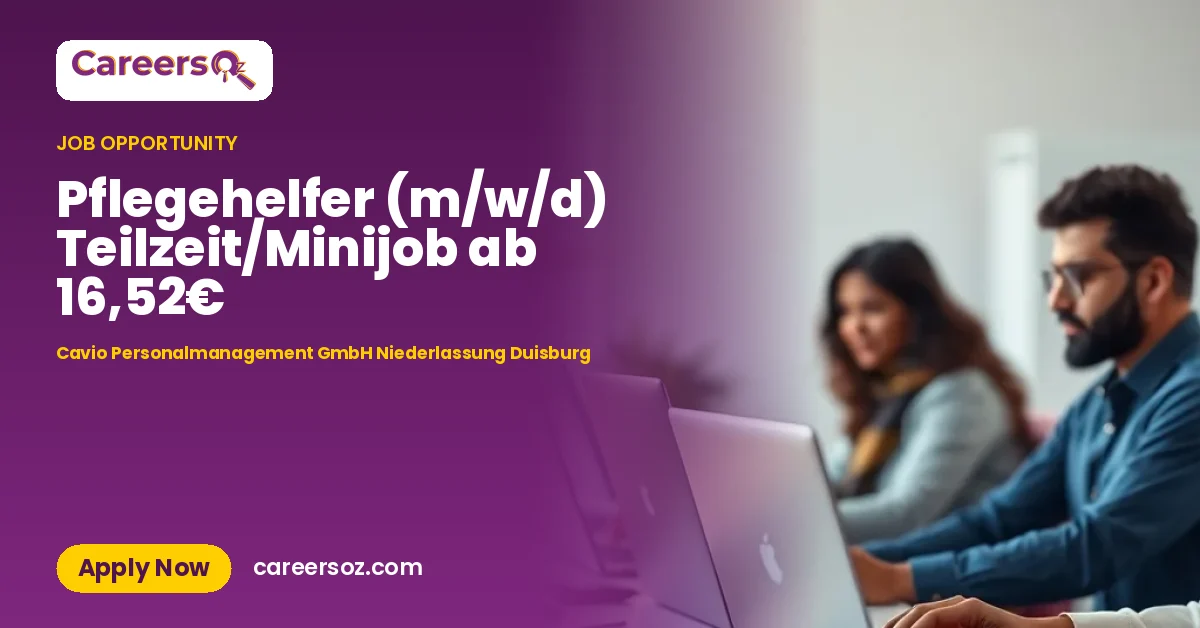 Pflegehelfer (m/w/d) Teilzeit/Minijob ab 16,52€ – Cavio Personalmanagement GmbH Niederlassung Duisburg