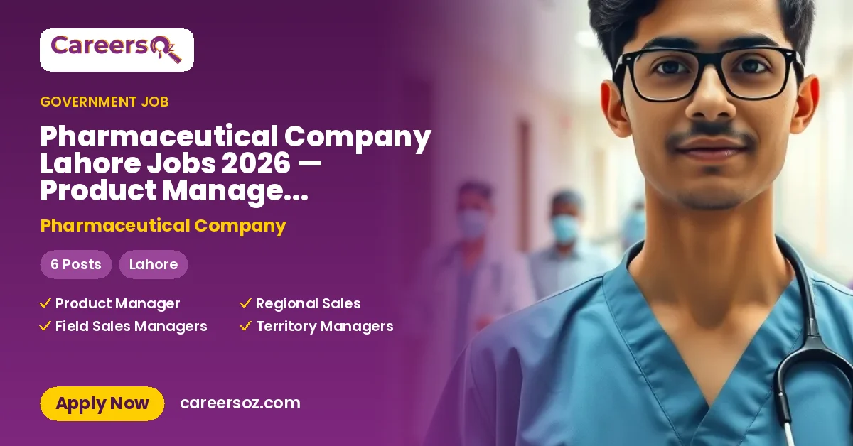 Pharmaceutical Company Lahore Jobs 2026 — Product Manager, Regional Sales Managers (RSMs) & 4 More Posts – Pharmaceutical Company
