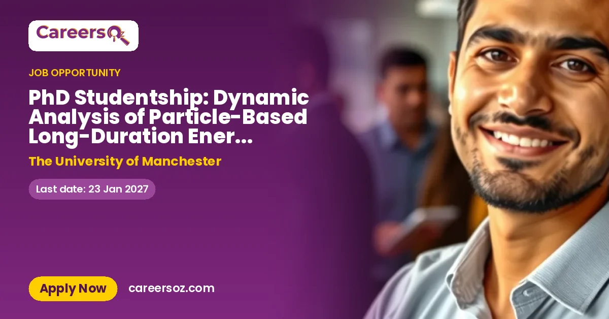 PhD Studentship: Dynamic Analysis of Particle-Based Long-Duration Energy Storage Systems – The University of Manchester