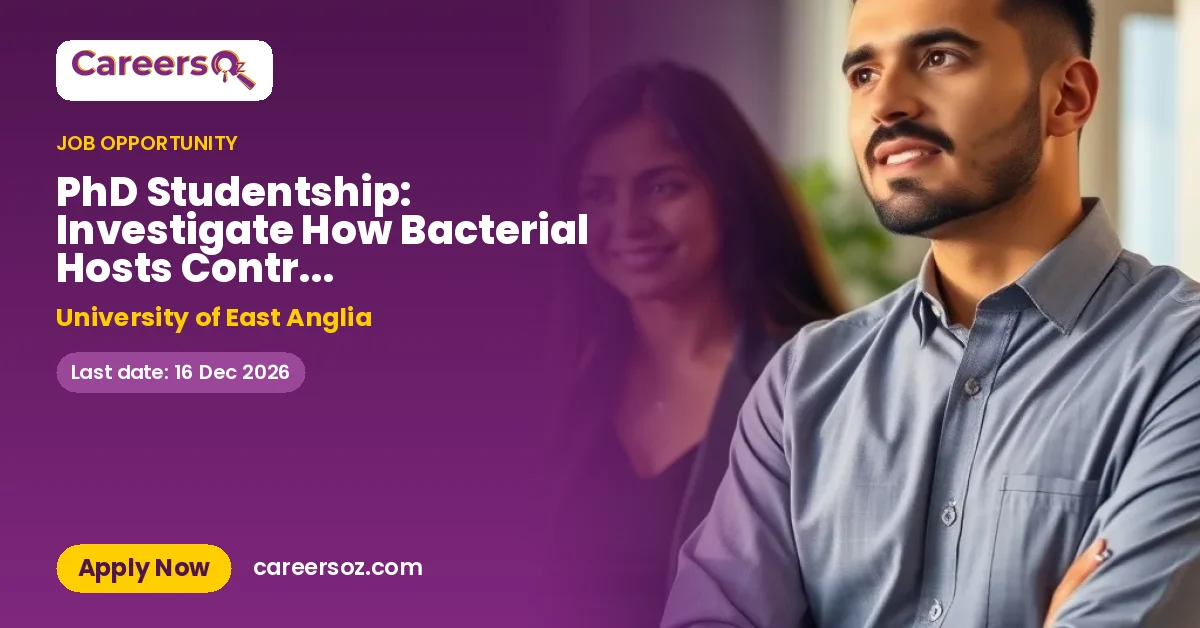 PhD Studentship: Investigate How Bacterial Hosts Control Domesticated Viral Machines to Drive Horizontal Gene Transfer in Marine Environments? – University of East Anglia