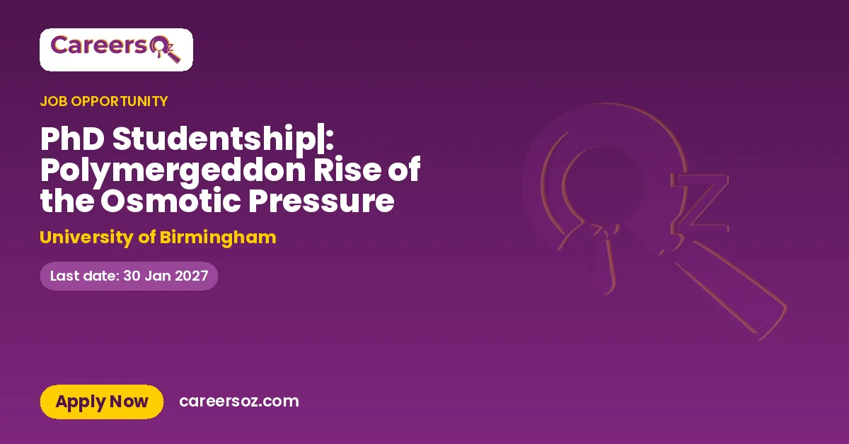 PhD Studentship|: Polymergeddon Rise of the Osmotic Pressure – University of Birmingham