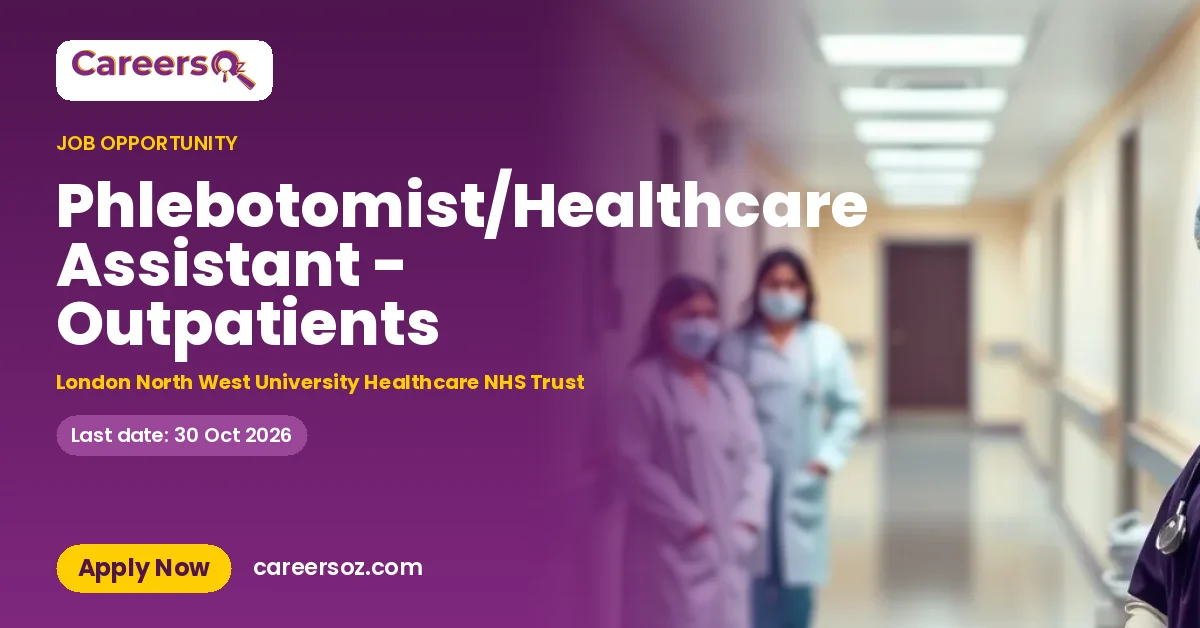 Phlebotomist/Healthcare Assistant - Outpatients – London North West University Healthcare NHS Trust