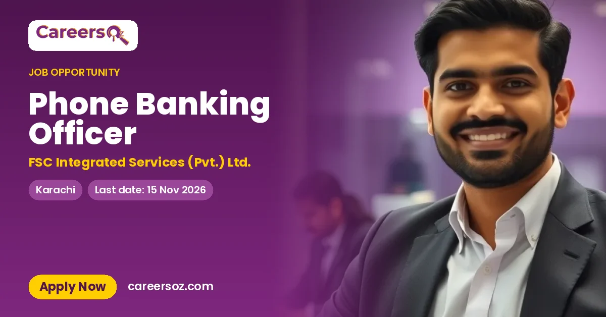 Phone Banking Officer – FSC Integrated Services (Pvt.) Ltd.