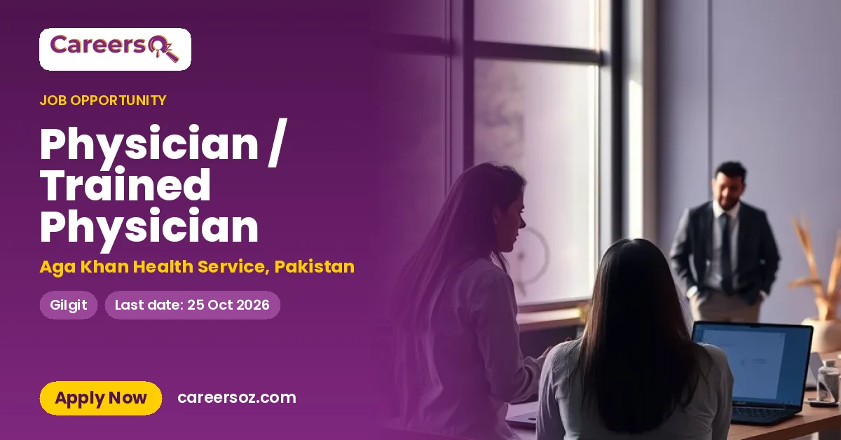 Physician / Trained Physician – Aga Khan Health Service, Pakistan