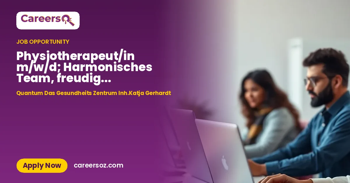 Physiotherapeut/in m/w/d; Harmonisches Team, freudiges Betriebsklima, Benefits, Praxis mit Aussicht – Quantum Das Gesundheits Zentrum Inh.Katja Gerhardt