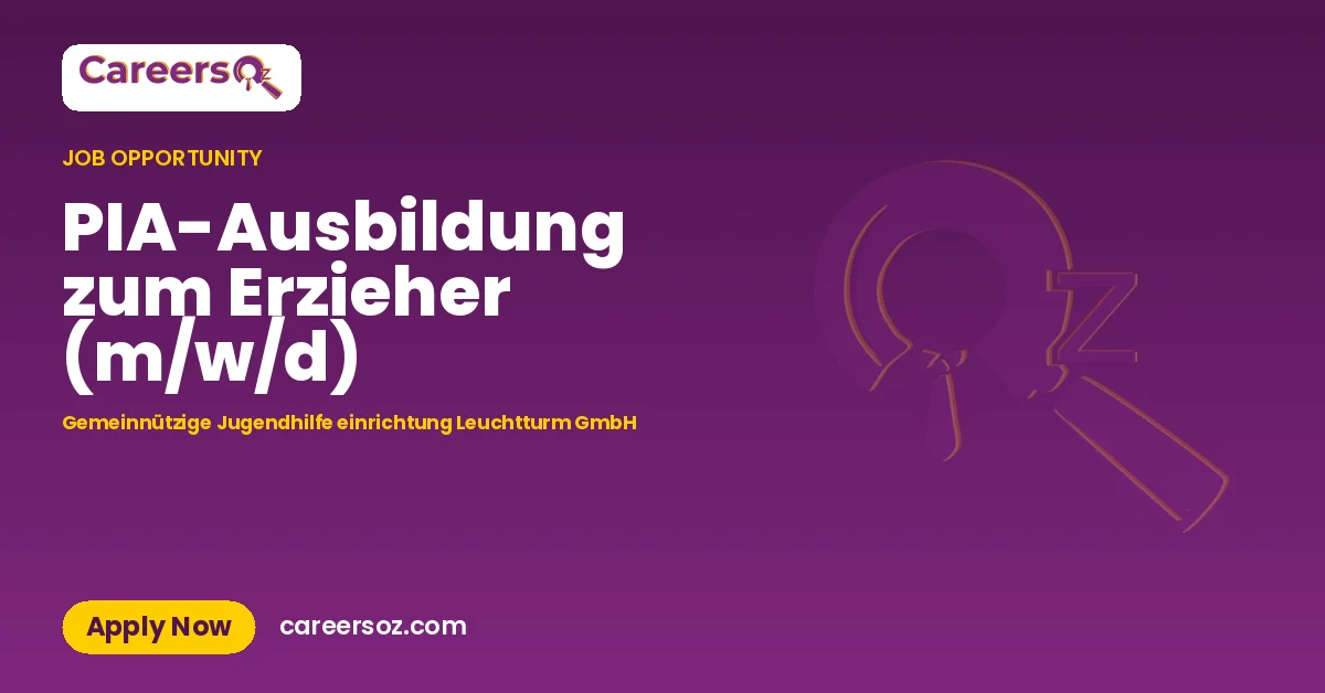 PIA-Ausbildung zum Erzieher (m/w/d) – Gemeinnützige Jugendhilfe einrichtung Leuchtturm GmbH