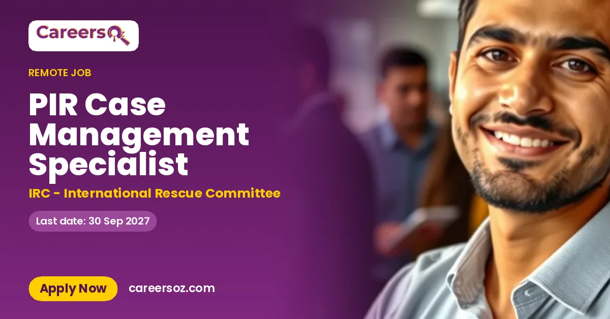 PIR Case Management Specialist – IRC - International Rescue Committee