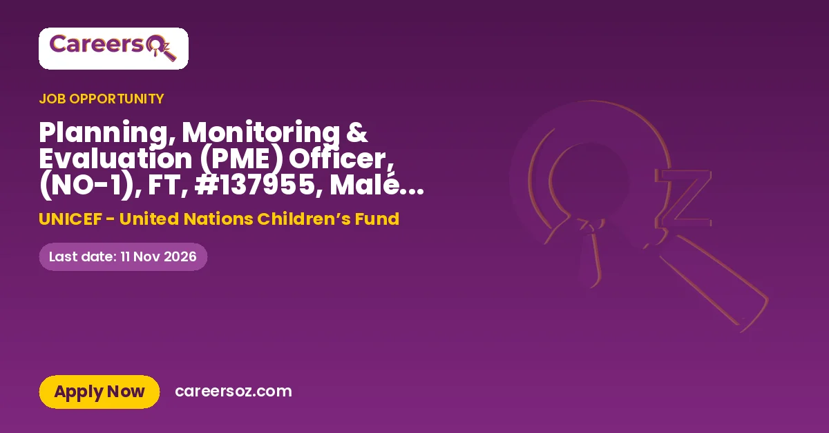 Planning, Monitoring & Evaluation (PME) Officer, (NO-1), FT, #137955, Malé - Maldives, APR – UNICEF - United Nations Children’s Fund