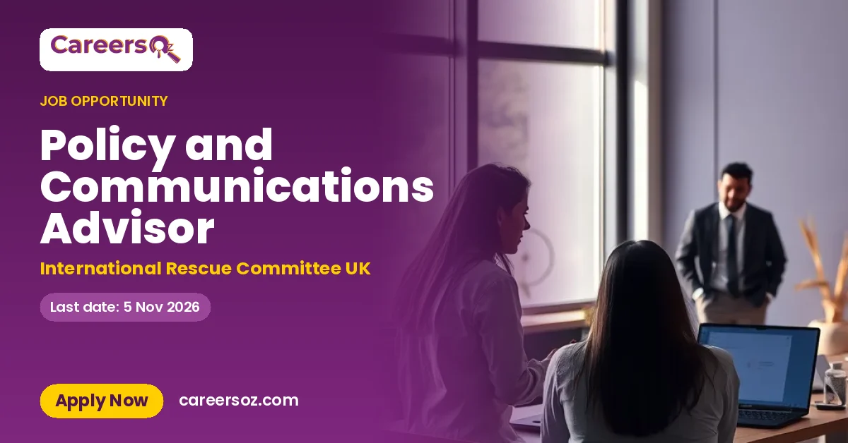Policy and Communications Advisor – International Rescue Committee UK