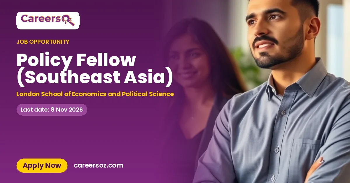 Policy Fellow (Southeast Asia) – London School of Economics and Political Science