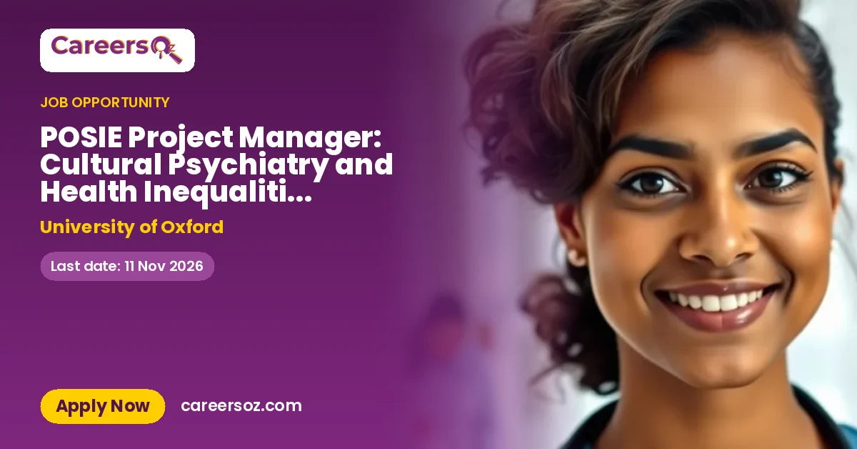 POSIE Project Manager: Cultural Psychiatry and Health Inequalities (CHiMES) – University of Oxford